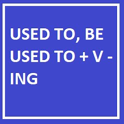 "Used to" and "be used to   V-ing"