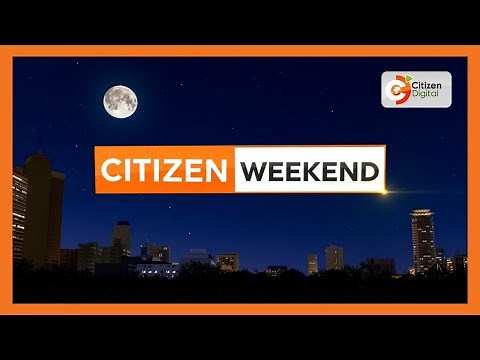 CITIZEN WEEKEND NEWS - MAY 11,2024