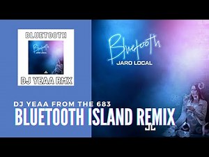 BLUETOOTH BY JARO LOCAL ISLAND REMIX 2020 DJ YEAA