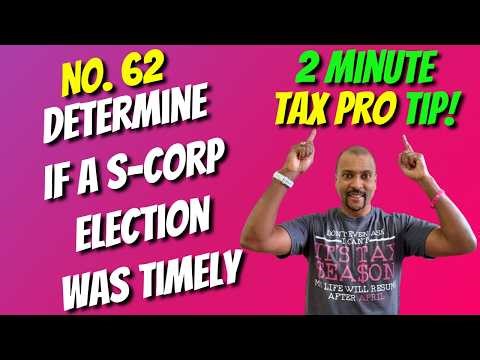 How to Determine if an S-Corp Election Is Timely | 2 Min Tax Pro Tip