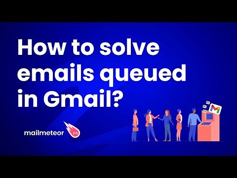 How to solve emails queued in Gmail?