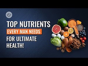 Top 6 Nutrients for Men’s Health That You Should Be Eating!