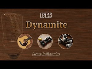 Dynamite - BTS (Acoustic Karaoke)