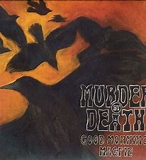 Murder By Death - Good Morning, Magpie