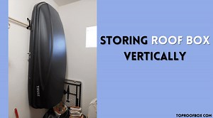 Storing Roof Box Vertically: How To? (2025)