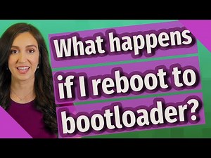What happens if I reboot to bootloader?