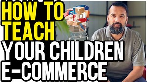 How To Teach E-commerce To Your 10 Year Old Children | Azad Chaiwala
