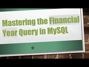 Mastering the Financial Year Query in MySQL