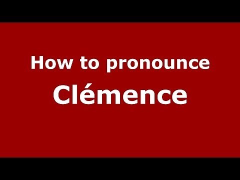 How to Pronounce Clémence - PronounceNames.com