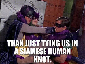 than just tying us in a Siamese human knot.