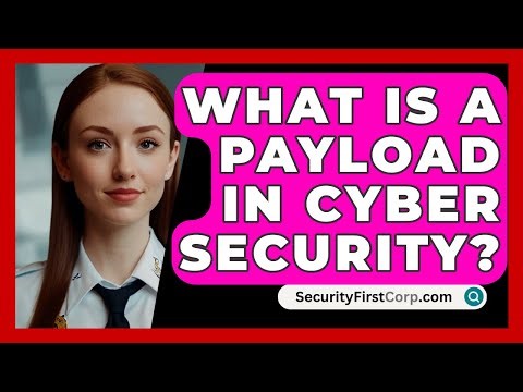 What Is A Payload In Cyber Security? - SecurityFirstCorp.com