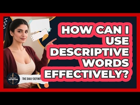 How Can I Use Descriptive Words Effectively?