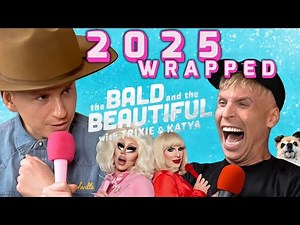 2025 Wrapped: Funniest Moments This Year on the Pod 🗓️ The Bald and the Beautiful 🎉 Trixie & Katya