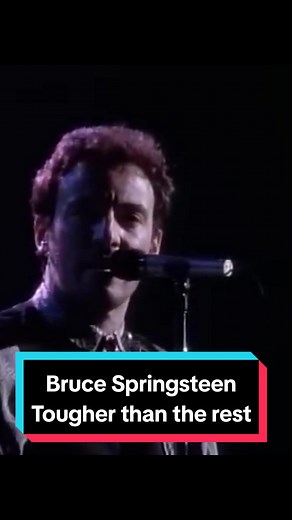 Bruce Springsteen's Tougher Than The Rest: Song Meaning