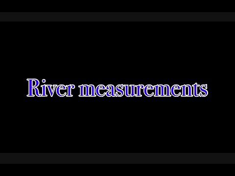 River measurements -Channel width, depth, velocity, river discharge, wetted perimeter, cross section