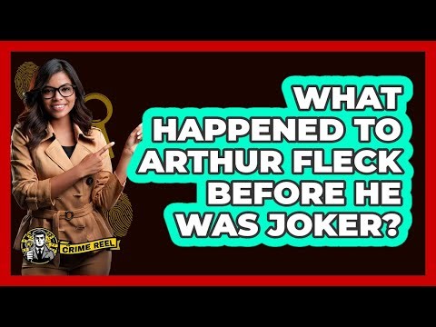 What Happened To Arthur Fleck Before He Was Joker?