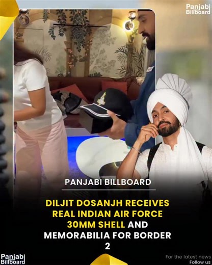 Panjabi Billboard | Diljit Dosanjh Receives Real Indian Air Force 30mm Shell and Memorabilia for Border 2 #panjabibillboard | Instagram