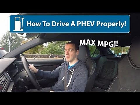 How To Drive A PHEV Properly (Plug-In Hybrid - High MPG)