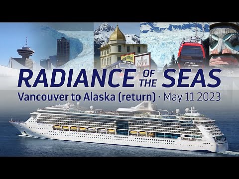 Alaska Glacier Cruise 2023 - Radiance of the Seas - Ship & Port Highlights