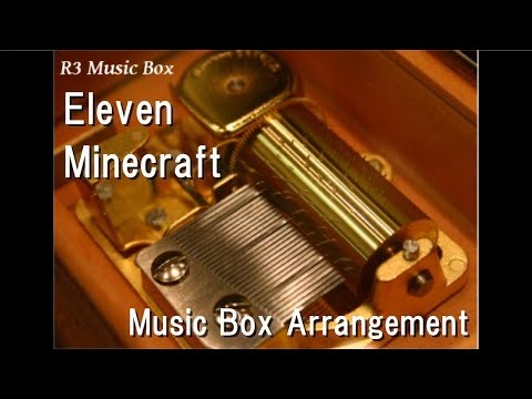 Eleven/Minecraft [Music Box]