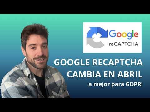 Google recaptcha formularios [CAMBIO EN ABRIL 2026]