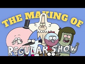 The Making and History of Regular Show