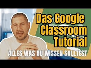 Das (große) Google Classroom Tutorial - Aufbau, Features & Workflows