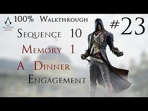 Assassin's Creed Unity - 100% Walkthrough Part 23 - Sequence 10 Memory 1 - A Dinner Engagement