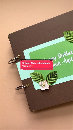 Birthday Nature Scrapbook Album 🌿🌿🍃🍃 #birthday #scrapbook #scrapbookalbum #kadoulangtahun #kadoscrapbook