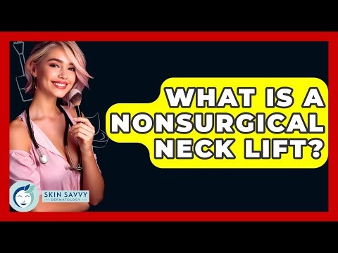 What Is A Nonsurgical Neck Lift? - Skin Savvy Dermatology