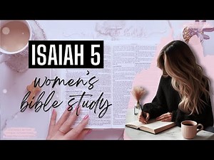 Women's Bible Study of Isaiah 5 | The parable of the Vineyard & Judgment on Israel's Unfaithfulness