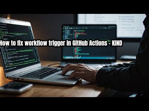 How to FIX workflow TRIGGER in GITHUB Actions using KIND Single Node Cluster