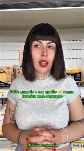 POV: o teu queijo vegan favorito está esgotado