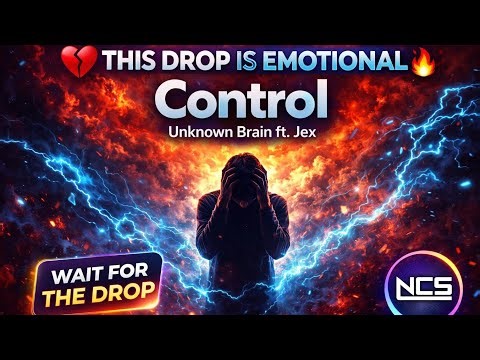 Control 💔 | Unknown Brain ft. Jex | Emotional Bass Boosted EDM | NCS | Big Music