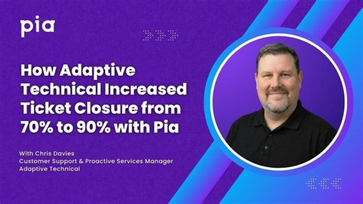 How Adaptive Technical Increased Ticket Closure from70% to 90% with Pia | Pia