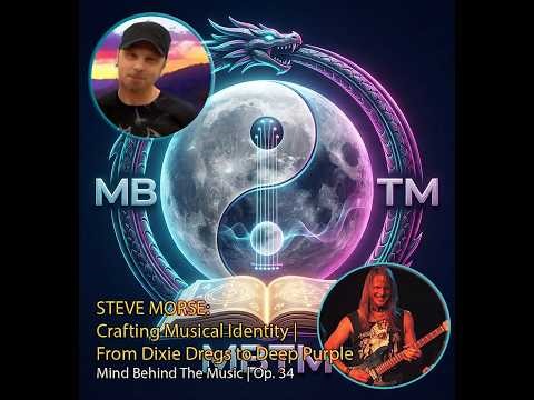 Steve Morse: Crafting Musical Identity | Dixie Dregs to Deep Purple | Mind Behind The Music | Op. 34