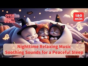 🎃Nighttime Relaxing Music for Baby & Parents - Soothing Sounds for a Peaceful Sleep