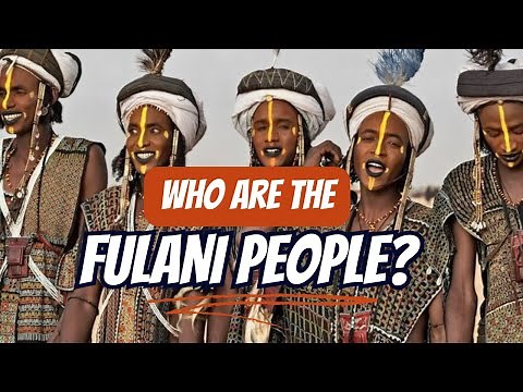 Who are the Fulani People?