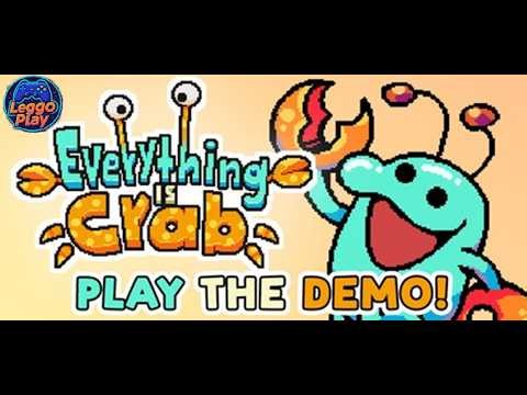Everything Is Crab Demo: LeggoPlay Are you ready to EVOLVE?!?!