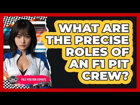 What Are The Precise Roles Of An F1 Pit Crew? - Pole Position Experts
