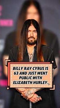 BILLY RAY CYRUS IS 63 AND JUST WENT PUBLIC WITH ELIZABETH HURLEY.