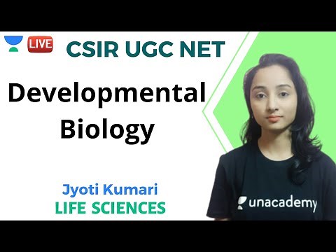 Developmental Biology | Life Sciences | Unacademy Live - CSIR UGC NET | Jyoti Kumari