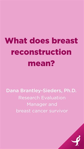 You asked. We answered. Breast reconstruction surgery can help restore the look of the breast after a mastectomy. But what does the surgery actually entail? And what if you choose to not have it? Dana Brantley-Sieders, Ph.D., our Research Evaluation Manager and a breast cancer survivor, answers all your questions about breast reconstruction surgery in this helpful video.