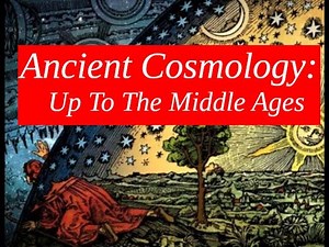 Ancient Cosmology: Up to the Middle Ages