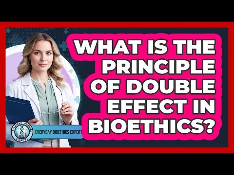 What Is The Principle Of Double Effect In Bioethics?