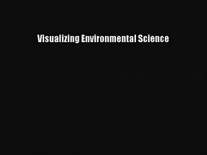 [PDF Download] Visualizing Environmental Science [PDF] Full Ebook