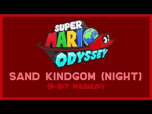Sand Kingdom (Night) (8-Bit Mashup) - Super Mario Odyssey [EXTENDED] [HQ]
