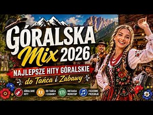 🏔️ Góralska Mix 2026 🎻 Najlepsze Hity Góralskie do Tańca i Zabawy