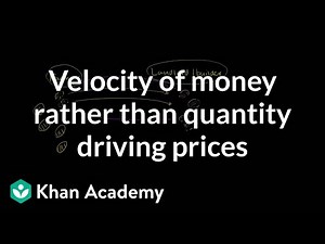 Velocity of money rather than quantity driving prices Video Lecture - Economics