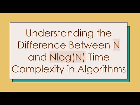Understanding the Difference Between N and Nlog(N) Time Complexity in Algorithms